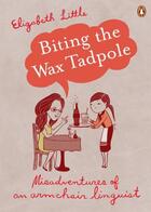 Couverture du livre « Biting the Wax Tadpole » de Little Elizabeth aux éditions Penguin Books Ltd Digital