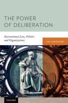 Couverture du livre « The Power of Deliberation: International Law, Politics and Organizatio » de Johnstone Ian aux éditions Oxford University Press Usa
