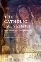 Couverture du livre « The Catholic Labyrinth: Power, Apathy, and a Passion for Reform in the » de Mcdonough Peter aux éditions Oxford University Press Usa