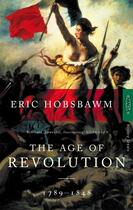 Couverture du livre « AGE OF REVOLUTION » de Eric Hobsbawm aux éditions Abacus