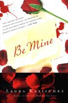 Couverture du livre « Be Mine » de Laura Kasischke aux éditions Houghton Mifflin Harcourt