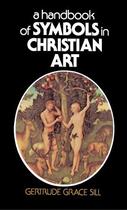 Couverture du livre « A Handbook of Symbols in Christian Art » de Sill Gertrude Grace aux éditions Touchstone