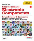 Couverture du livre « Encyclopedia of Electronic Components Volume 1 » de Charles Platt aux éditions O'reilly Media