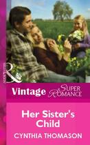 Couverture du livre « Her Sister's Child (Mills & Boon Vintage Superromance) » de Cynthia Thomason aux éditions Mills & Boon Series