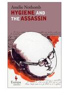 Couverture du livre « Hygiene and the Assassin » de Amélie Nothomb aux éditions Europa