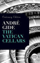 Couverture du livre « The Vatican cellars ; Anthime Armand-Dubois ; Julius de Baraglioul ; Amédée fleurissoire ; the millipede » de Andre Gide aux éditions Adult Pbs