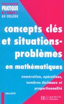 Couverture du livre « Concepts clés et situations-problèmes en mathématiques Tome 1 ; numération, opérations, nombres décimauxn et proportionnalité » de Odette Bassis aux éditions Hachette Education