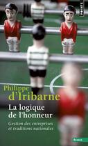 Couverture du livre « La logique de l'honneur - gestion des entreprises et traditions nationales » de Philippe D' Iribarne aux éditions Points