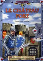 Couverture du livre « Le château fort ; plonge au coeur du Moyen Age ! » de  aux éditions Larousse