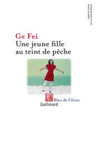 Couverture du livre « Une jeune fille au teint de pêche » de Fei Ge aux éditions Gallimard