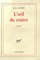 Couverture du livre « L'oeil du centre » de Savatier Paul aux éditions Gallimard