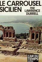 Couverture du livre « Le carrousel sicilien » de Lawrence Durrell aux éditions Gallimard