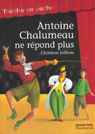 Couverture du livre « Antoine chalumeau ne repond plus » de Christian Jolibois aux éditions Flammarion