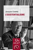 Couverture du livre « L'existentialisme » de Jacques Colette aux éditions Que Sais-je ?