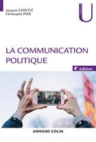 Couverture du livre « La communication politique (4e édition) » de Jacques Gerstle et Christophe Piar aux éditions Armand Colin