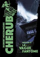 Couverture du livre « Cherub Tome 12 : la vague fantôme » de Robert Muchamore aux éditions Casterman