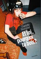 Couverture du livre « Et toi, pourquoi tu bois ? » de Peyronnet Charlotte aux éditions Denoel