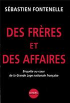 Couverture du livre « Des Frères et des affaires : Enquête au coeur de la Grande Loge nationale française » de Sebastien Fontenelle aux éditions Denoel