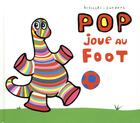 Couverture du livre « Pop joue au foot » de Alex Sanders et Pierrick Bisinski aux éditions Ecole Des Loisirs