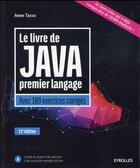 Couverture du livre « Le livre de Java premier langage ; avec 109 exercices corrigés (11e édition) » de Anne Tasso aux éditions Eyrolles