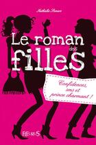 Couverture du livre « Le roman des filles Tome 1 : confidences, sms et prince charmant ! » de Nathalie Somers aux éditions Fleurus