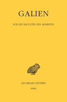 Couverture du livre « Oeuvres t.5 ; sur les facultés des aliments » de Galien aux éditions Belles Lettres