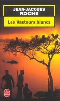 Couverture du livre « Les vautours blancs » de Roche-J.J aux éditions Le Livre De Poche