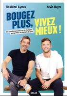 Couverture du livre « Bougez plus, vivez mieux » de Michel Cymes et Kevin Mayer aux éditions Solar