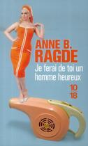 Couverture du livre « Je ferai de toi un homme heureux » de Anne Birkefeldt Ragde aux éditions 10/18