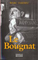 Couverture du livre « Le bougnat » de Marc Tardieu aux éditions Rocher