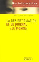 Couverture du livre « La desinformation et le journal le monde - de judas a tartuffe » de Jourdier/Volkoff aux éditions Rocher