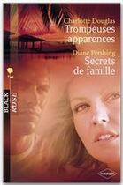 Couverture du livre « Trompeuses apparences ; secrets de famille » de Charlotte Douglas et Diane Pershing aux éditions Harlequin