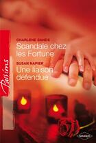 Couverture du livre « Scandale chez les Fortune ; une liaison défendue » de Susan Napier et Charlene Sands aux éditions Harlequin