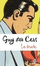 Couverture du livre « La brute » de Guy Des Cars aux éditions J'ai Lu
