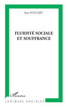 Couverture du livre « Fluidité sociale et souffrance » de Jean Foucart aux éditions Editions L'harmattan