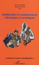 Couverture du livre « Solidarites Et Competences ; Ideologies Et Pratiques » de Monique Selim et Bernard Hours aux éditions L'harmattan