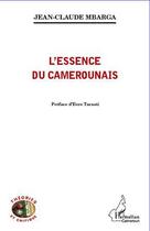 Couverture du livre « L'essence du camerounais » de Jean-Claude Mbarga aux éditions Editions L'harmattan