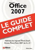 Couverture du livre « Office 2007 ; (guide complet) » de Olivier Abou aux éditions Micro Application