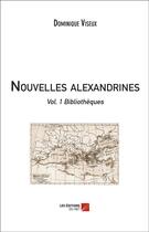 Couverture du livre « Nouvelles alexandrines t.1 ; bibliothèques » de Dominique Viseux aux éditions Editions Du Net