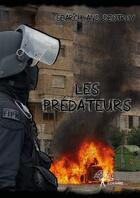 Couverture du livre « Les prédateurs » de Search And Destroy aux éditions Editions Edilivre