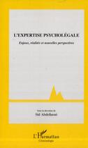 Couverture du livre « L'expertise psycholégale ; enjeux, réalités et nouvelles perspectives » de Sid Abdellaoui aux éditions L'harmattan