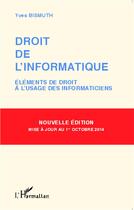 Couverture du livre « Droit de l'informatique (nouvelle édition) : Eléments de droit à l'usage des informaticiens » de Yves Bismuth aux éditions L'harmattan