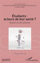 Couverture du livre « Étudiants : acteurs de leur santé ? regards pluridisciplinaires » de  aux éditions L'harmattan