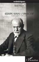 Couverture du livre « Oedipe sous l'objectif la psychanalyse et la photographie » de Denis Skopin aux éditions L'harmattan