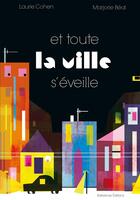 Couverture du livre « Et toute la ville s'éveille » de Marjorie Beal et Laurie Cohen aux éditions Balivernes