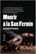 Couverture du livre « Mourir à la San Fermin » de Alejandro Pedregosa aux éditions Cairn