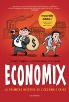 Couverture du livre « Economix ; la première histoire de l'économie en BD » de Michael Goodwin et Dan E. Burr aux éditions Les Arenes