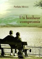 Couverture du livre « Un bonheur compromis » de Parfaite Mfouo aux éditions Persee