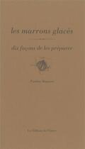 Couverture du livre « Dix façons de le préparer : le marron glacé » de Pauline Magnan aux éditions Les Editions De L'epure