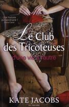 Couverture du livre « Le club des tricoteuses ; nouvelles chroniques » de Kate Jacobs aux éditions City